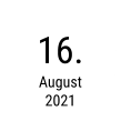 16. August 2021