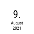 9. August 2021
